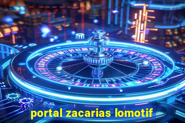 portal zacarias lomotif